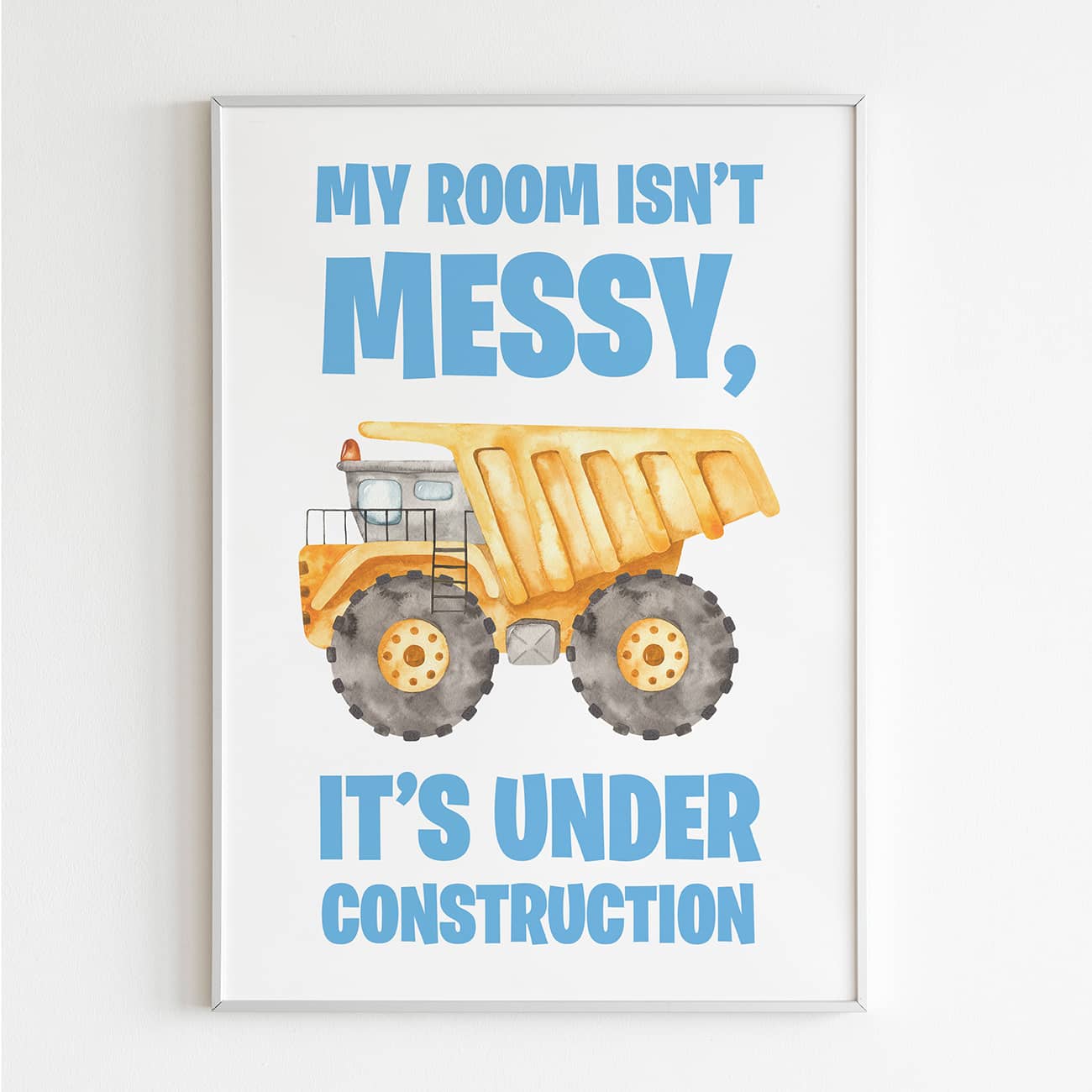 My Room isn't Messy, It's Under Construction Poster